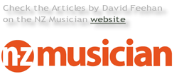 Check the Articles by David Feehan 
on the NZ Musician website
